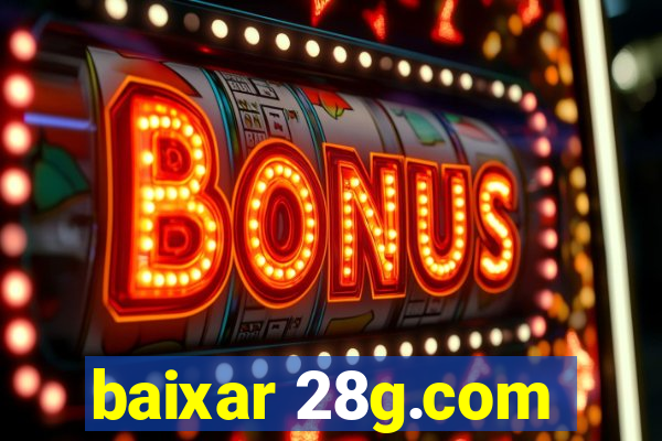 baixar 28g.com